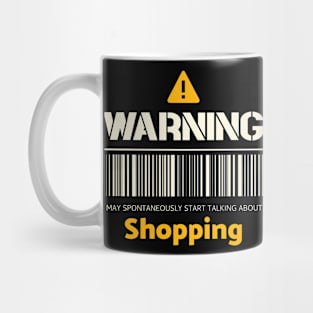 Warning may spontaneously start talking about shopping Mug